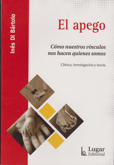  EL APEGO. CÓMO NUESTROS VÍNCULOS NOS HANQUIENES SOMOS. 