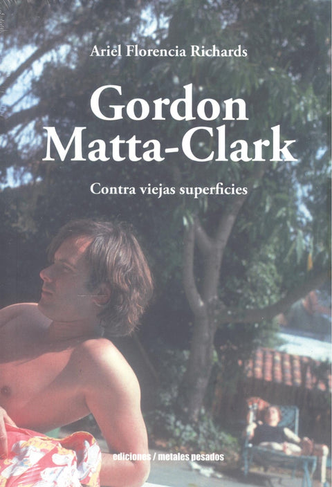  GORDON MATTA-CLARK. CONTRA VIEJAS SUPERFICIES 