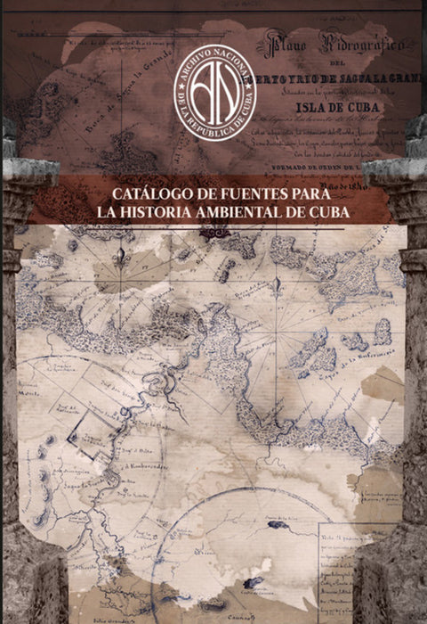  CATÁLOGO DE FUENTES PARA LA HISTORIA AMBIENTAL DE CUBA 