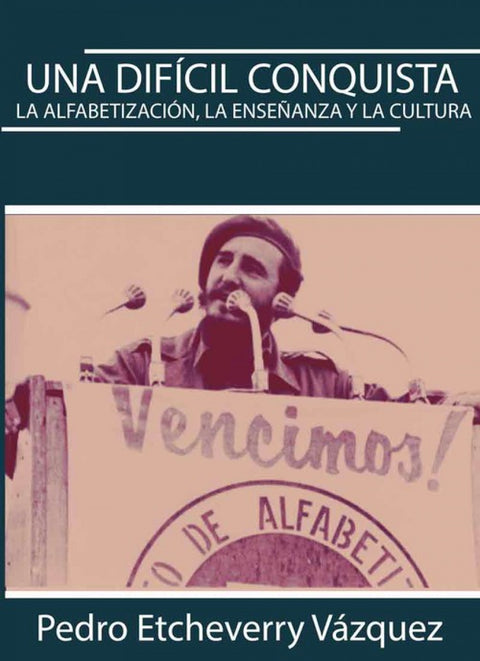  UNA DIFÍCIL CONQUISTA. ALFABETIZACIÓN, ENSEÑANZA Y CULTUR 