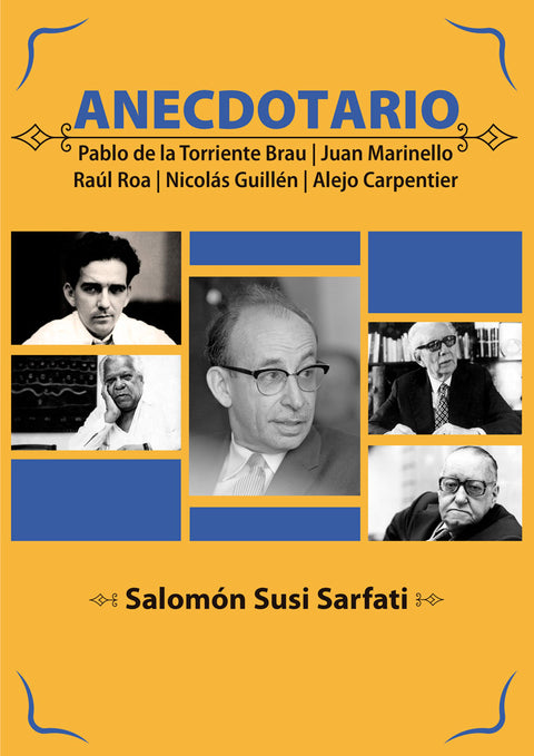  ANECDOTARIO DE PABLO T, MARINELLO, ROA, GUILLÉN Y CARPENTIE 