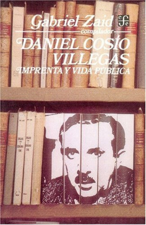  Daniel Cosío Villegas : imprenta y vida pública 