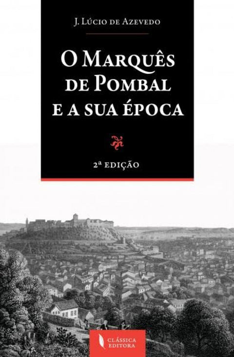  Marques de Pombal e a Sua Epoca, O 