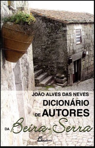  (PORT).DICIONARIO DE AUTORES DA BEIRA SERRA 