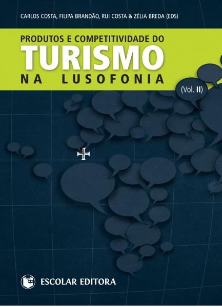  Produtos e Competitividade do Turismo na Lusofonia - Vol. II 