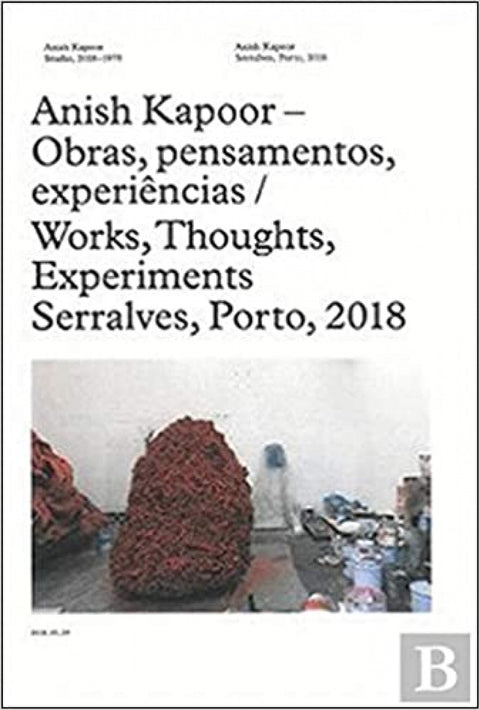  Anish Kapoor Works, Thoughts, Experiments 
