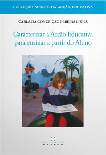  Caracterizar a Acção educativa Para Ensinar a Partir do Aluno 
