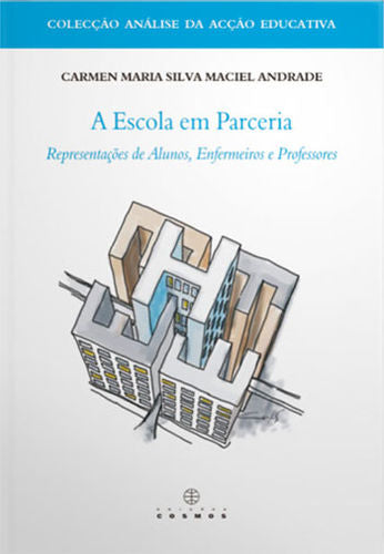  A Escola em Parceria: Representações de Alunos, Enfermeiros e Professores 