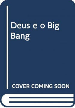  Deus e o Big Bang 