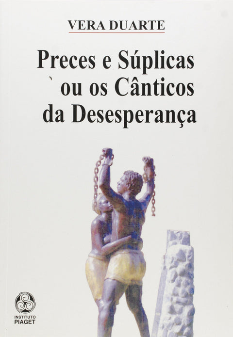  Preces e Súplicas ou os Cânticos da Desesperança 