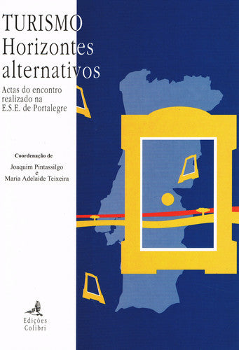  TURISMO, HORIZONTES ALTERNATIVOS - ACTAS DO ENCONTRO REALIZADO NA E.S.E. DE PORTALEGRE 