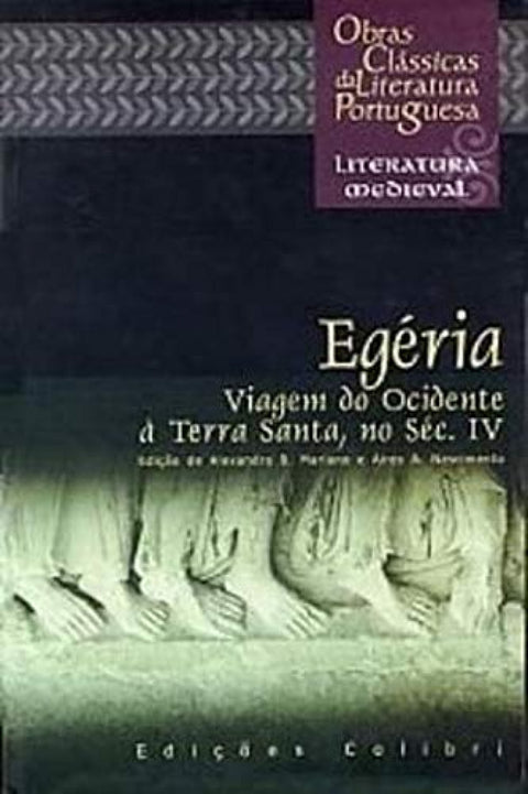  Egéria - Viagem do Ocidente à Terra Santa, no séc.IV (Itinerarium ad loca sancta) 
