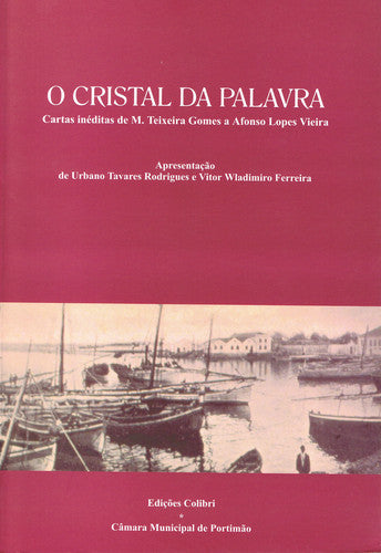 O CRISTAL DA PALAVRACARTAS INÉDITAS DE M. TEIXEIRA GOMES A AFONSO LOPES VIEIRA 