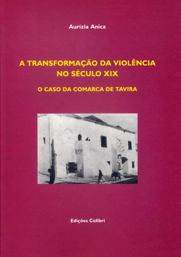  A TRANSFORMAÇÃO DA VIOLÊNCIA NO SÉCULO XIX O CASO DA COMARCA DE TAVIRA 