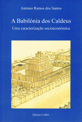 A BABILÓNIA DOS CALDEUS. UMA CARACTERIZAÇÃO SOCIOECONÓMICA 