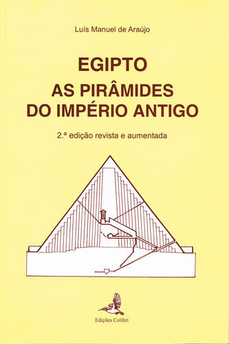  Egipto (2ª edição revista e aumentada) - As Pirâmides do Império Antigo 