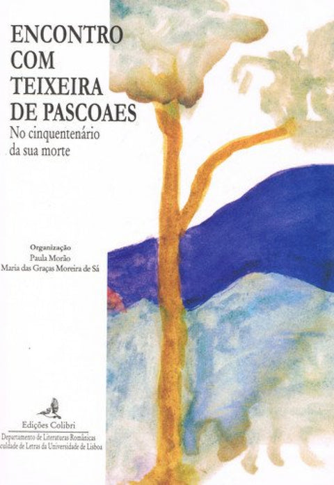  ENCONTRO COM TEIXEIRA DE PASCOAES. NO CINQUENTENÁRIO DA SUA MORTE.ACTAS DO COLÓQUIO (FACULDADE DE LE 