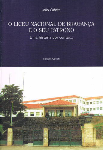  O LICEU NACIONAL DE BRAGANÇAUMA HISTÓRIA POR CONTAR... 