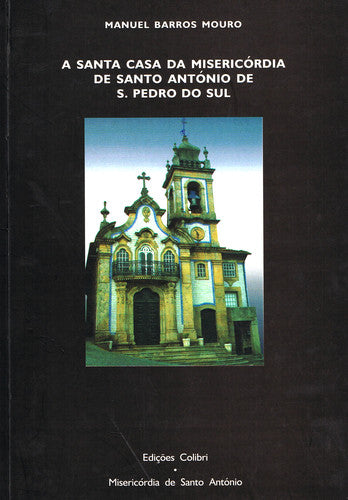  A SANTA CASA DA MISERICÓRDIA DE SANTO ANTÓNIO DE S. PEDRO DO SUL 
