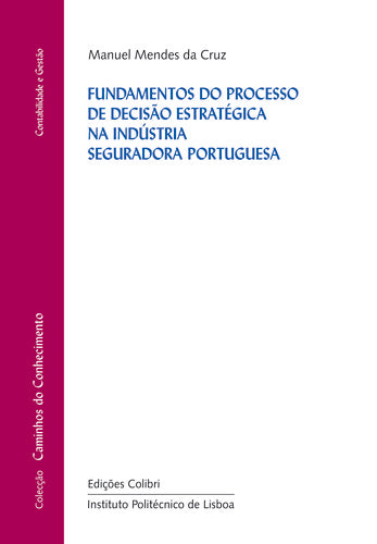  FUNDAMENTOS DO PROCESSO DE DECISÃO ESTRATÉGICA NA INDÚSTRIA SEGURADORA PORTUGUESA 