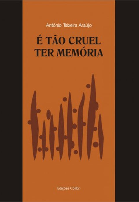  É TÃO CRUEL TER MEMÓRIA 