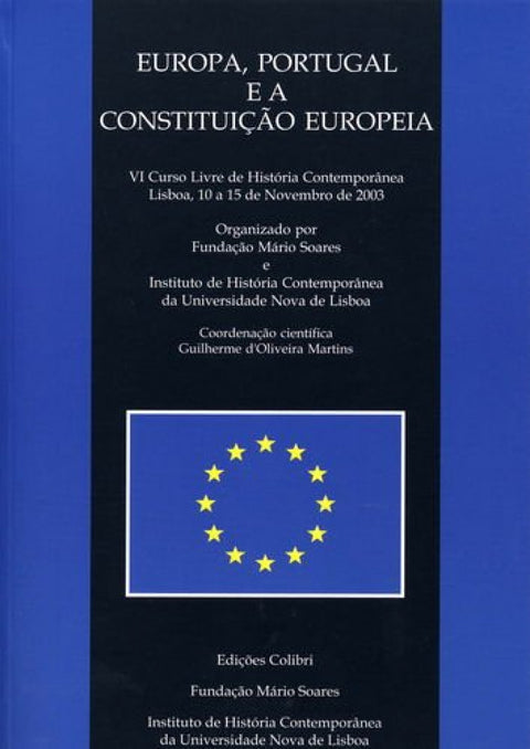  Europa, Portugal e a Constituição Europeia - VI Curso Livre de História Contemporânea 