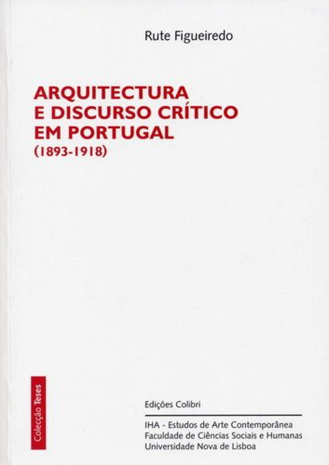  ARQUITECTURA E DISCURSO CRÍTICO EM PORTUGAL (1893-1918) 