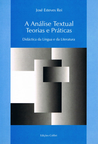  A ANÁLISE TEXTUAL. TEORIAS E PRÁTICAS DIDÁCTICA DA LÍNGUA E DA LITERATURA 