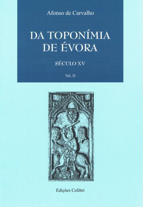  DA TOPONÍMIA DE ÉVORA. SÉCULO XV (VOL. II) 