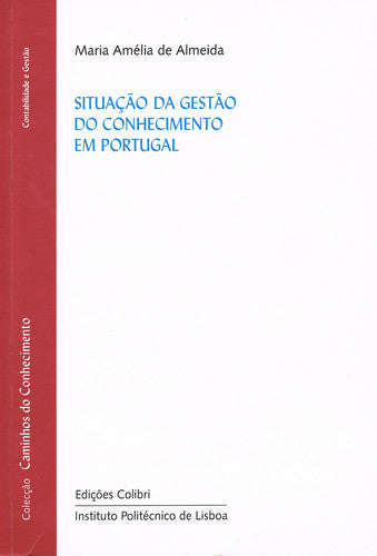  SITUAÇÃO DA GESTÃO DO CONHECIMENTO EM PORTUGAL. ESTUDO EXPLORATÓRIO E PRÁTICAS GOVERNAMENTAIS, ACADÉ 