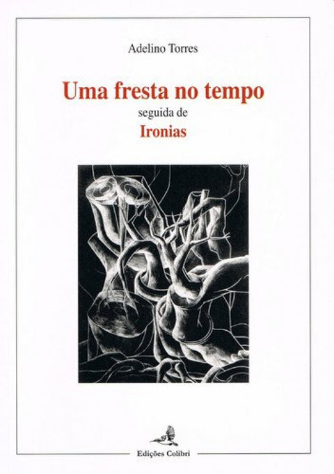  UMA FRESTA NO TEMPO SEGUIDA DE IRONIAS 