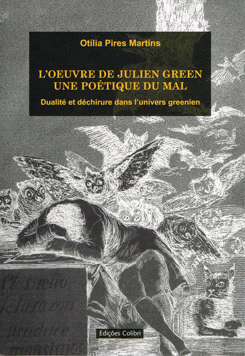  L'OEUVRE DE JULIEN GREENUNE POÉTIQUE DU MAL. DUALITÉ ET DÉCHIRURE DANS L'UNIVERS GREENIEN 