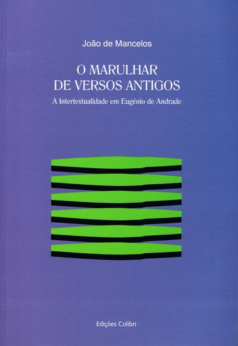  O MARULHAR DE VERSOS ANTIGOSA INTERTEXTUALIDADE EM EUGÉNIO DE ANDRADE 