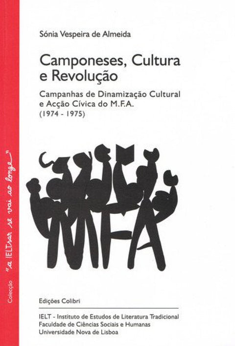  CAMPONESES, CULTURA E REVOLUÇÃO AS CAMPANHAS DE DINAMIZAÇÃO CULTURAL E ACÇÃO CÍVICA DO M. F. A. (197 