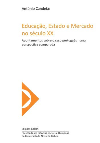  EDUCAÇÃO, ESTADO E MERCADO NO SÉCULO XX APONTAMENTOS SOBRE O CASO PORTUGUÊS NUMA PERSPECTIVA COMPARA 