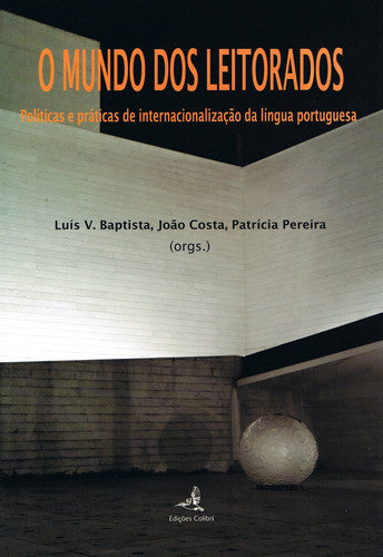  O MUNDO DOS LEITORADOSPOLÍTICAS E PRÁTICAS DE INTERNACIONALIZAÇÃO DA LÍNGUA PORTUGUESA 