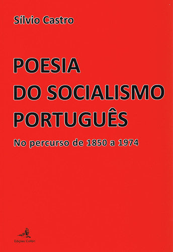  POESIA DO SOCIALISMO PORTUGUÊS. NO PERCURSO DE 1850 A 1974 