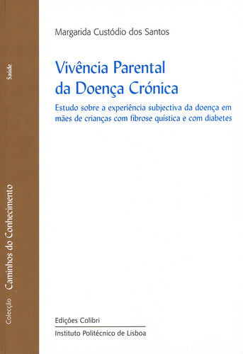  VIVÊNCIA PARENTAL DA DOENÇA CRÓNICAESTUDO SOBRE A EXPERIÊNCIA SUBJECTIVA DA DOENÇA EM MÃES DE CRIANÇ 