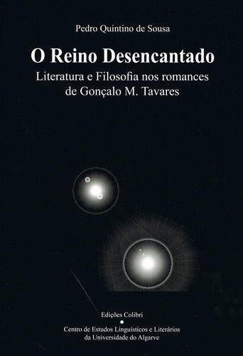  O REINO DESENCANTADOLITERATURA E FILOSOFIA NOS ROMANCES DE GONÇALO M. TAVARES 