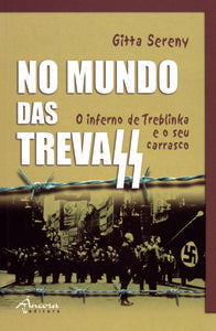  NO MUNDO DAS TREVAS. O INFERNO DE TREBLINKA E O SEU CARRASCO 