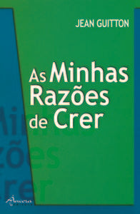  AS MINHAS RAZÕES DE CRER 