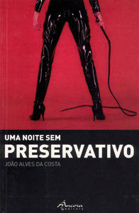  UMA NOITE SEM PRESERVATIVO 