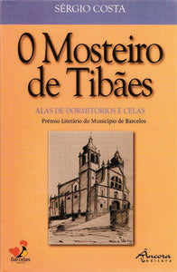  O MOSTEIRO DE TIBÃES: AS ALAS DE DORMITÓRIOS E CELAS 