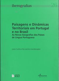  IBEROGRAFIAS 26: PAISAGENS E DINÂMICAS TERRITORIAIS EM PORTUGAL E NO BRASIL. AS NOVAS GEOGRAFIAS DOS 