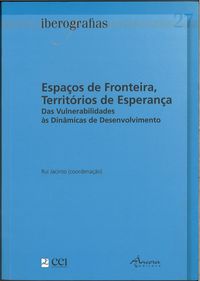  IBEROGRAFIAS 27 û ESPAÇOS DE FRONTEIRA, TERRITÓRIOS DE ESPERANÇA DAS VULNERABILIDADES ÀS DINÂMICAS D 