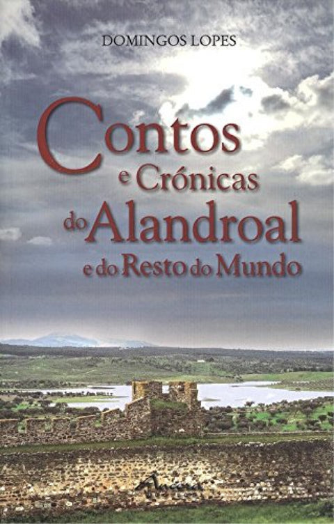 Contos e crónicas do Alandroal e do resto do mundo 