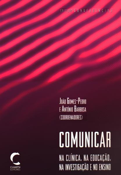 Comunicar na Cl¡nica, na EducaÇao, na InvestigaÇao e no Ensino 