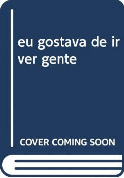  eu gostava de ir ver gente 