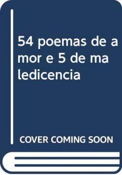  54 poemas de amor e 5 de maledicencia 