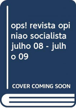  ops! revista opiniao socialista julho 08 - julho 09 